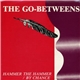 The Go-Betweens - Hammer The Hammer